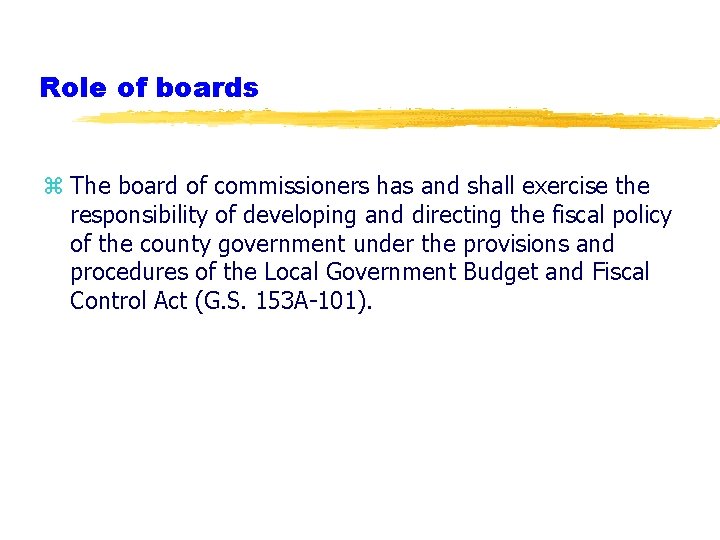 Role of boards z The board of commissioners has and shall exercise the responsibility