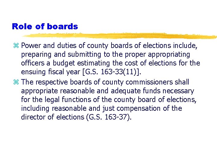 Role of boards z Power and duties of county boards of elections include, preparing
