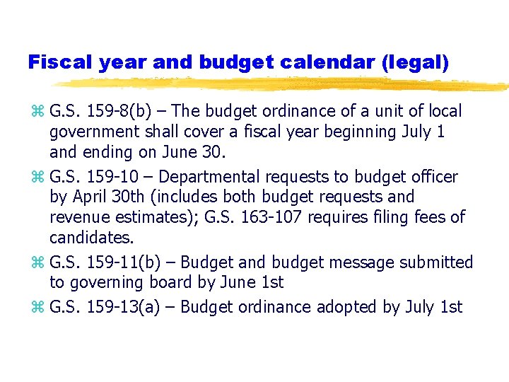 Fiscal year and budget calendar (legal) z G. S. 159 -8(b) – The budget