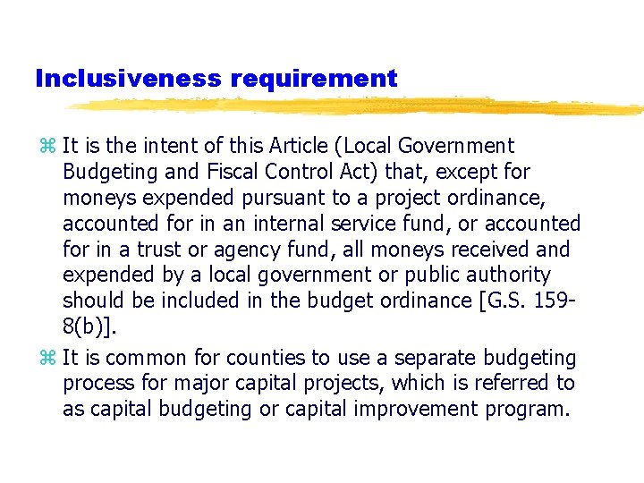 Inclusiveness requirement z It is the intent of this Article (Local Government Budgeting and