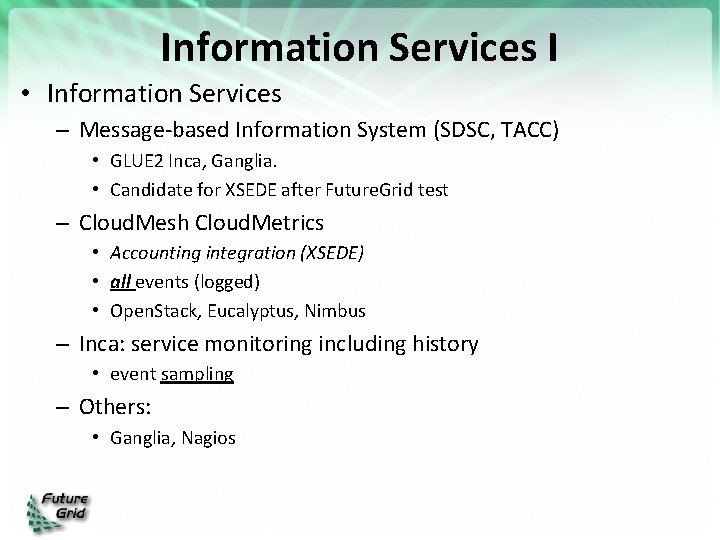 Information Services I • Information Services – Message-based Information System (SDSC, TACC) • GLUE