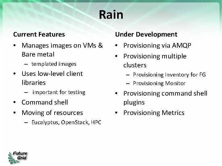 Rain Current Features • Manages images on VMs & Bare metal – templated images