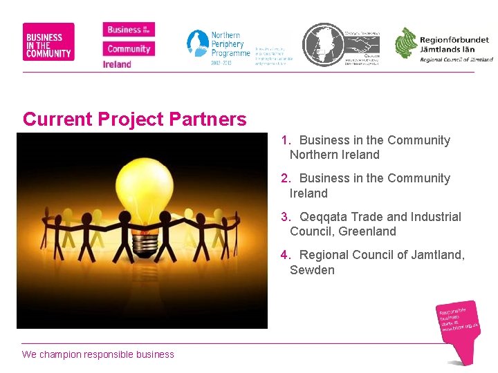 Current Project Partners 1. Business in the Community Northern Ireland 2. Business in the