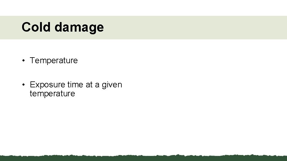 Cold damage • Temperature • Exposure time at a given temperature 