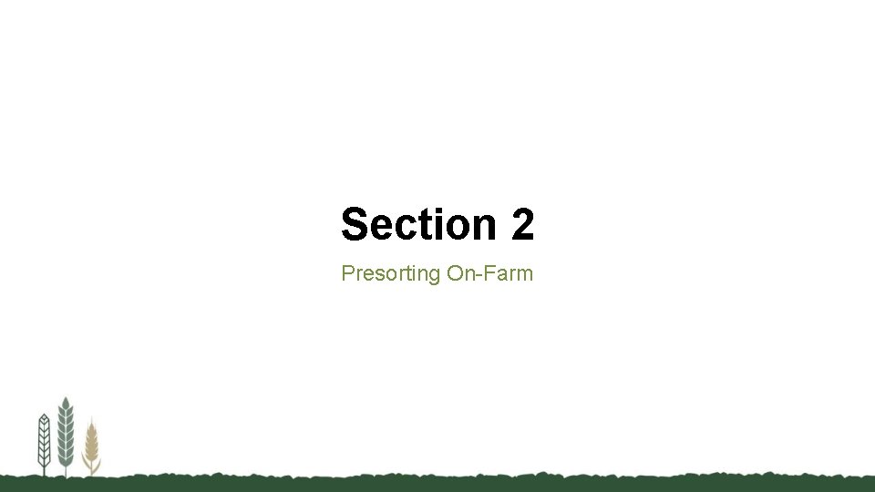 Section 2 Presorting On-Farm 