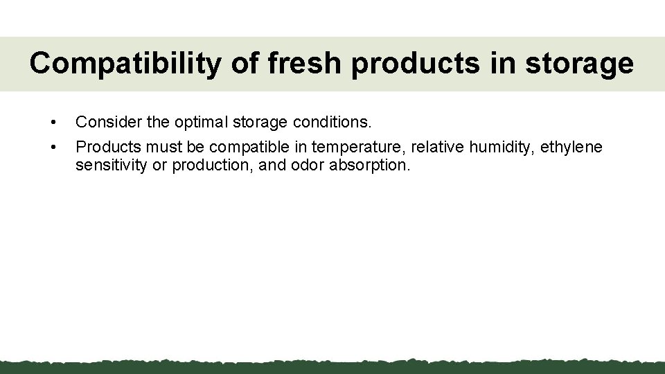 Compatibility of fresh products in storage • • Consider the optimal storage conditions. Products