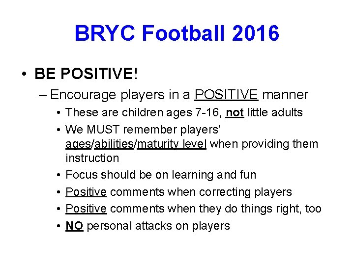 BRYC Football 2016 • BE POSITIVE! – Encourage players in a POSITIVE manner •