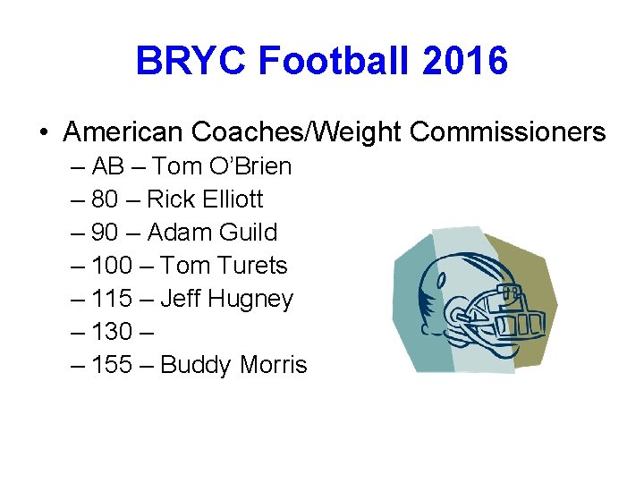 BRYC Football 2016 • American Coaches/Weight Commissioners – AB – Tom O’Brien – 80