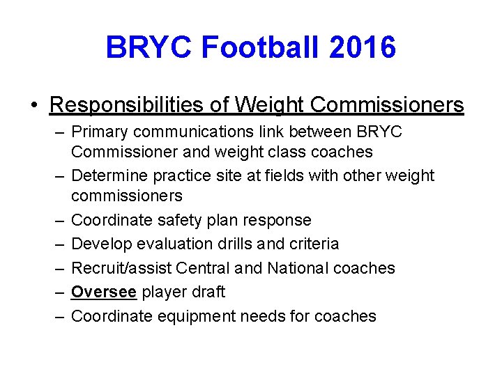 BRYC Football 2016 • Responsibilities of Weight Commissioners – Primary communications link between BRYC