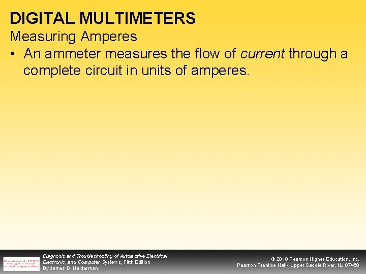 DIGITAL MULTIMETERS Measuring Amperes • An ammeter measures the flow of current through a