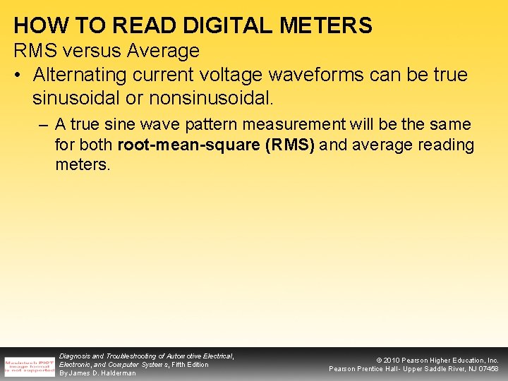 HOW TO READ DIGITAL METERS RMS versus Average • Alternating current voltage waveforms can