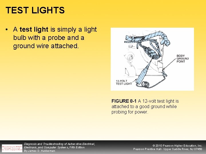 TEST LIGHTS • A test light is simply a light bulb with a probe