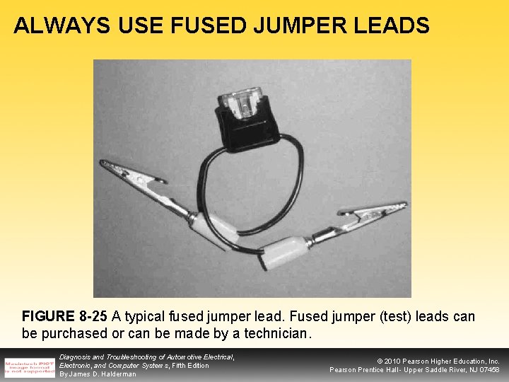 ALWAYS USE FUSED JUMPER LEADS FIGURE 8 -25 A typical fused jumper lead. Fused