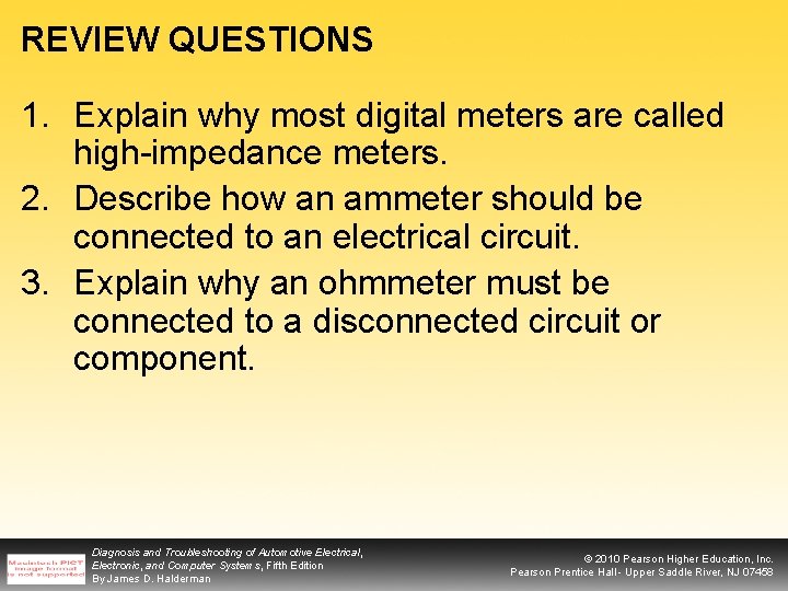 REVIEW QUESTIONS 1. Explain why most digital meters are called high-impedance meters. 2. Describe