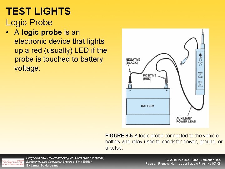 TEST LIGHTS Logic Probe • A logic probe is an electronic device that lights