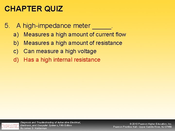 CHAPTER QUIZ 5. A high-impedance meter _____. a) b) c) d) Measures a high