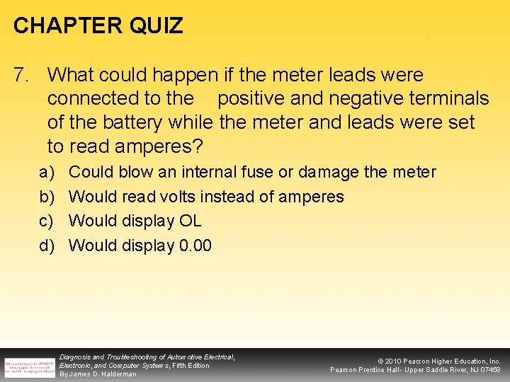 CHAPTER QUIZ 7. What could happen if the meter leads were connected to the