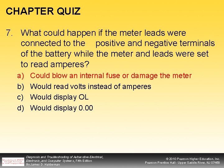 CHAPTER QUIZ 7. What could happen if the meter leads were connected to the