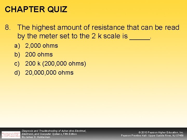 CHAPTER QUIZ 8. The highest amount of resistance that can be read by the