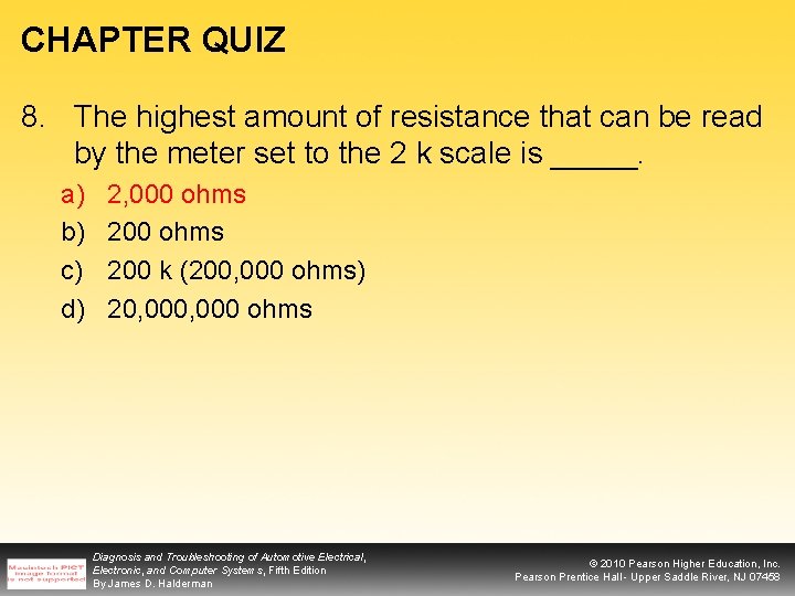 CHAPTER QUIZ 8. The highest amount of resistance that can be read by the