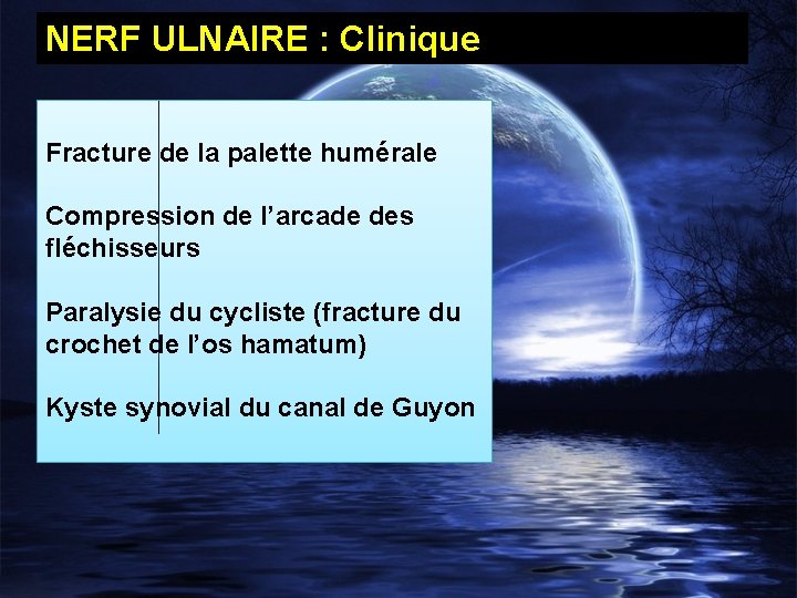 NERF ULNAIRE : Clinique Fracture de la palette humérale Compression de l’arcade des fléchisseurs