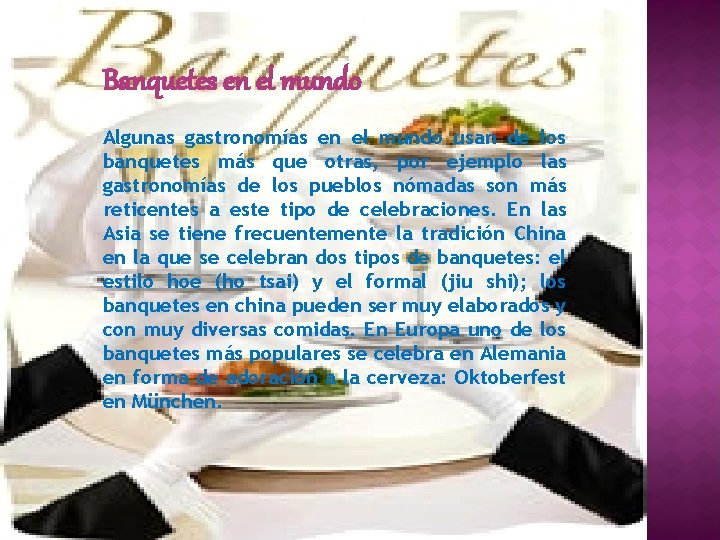 Banquetes en el mundo Algunas gastronomías en el mundo usan de los banquetes más