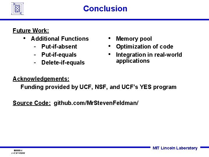 Conclusion Future Work: • Additional Functions - Put-if-absent - Put-if-equals - Delete-if-equals • •
