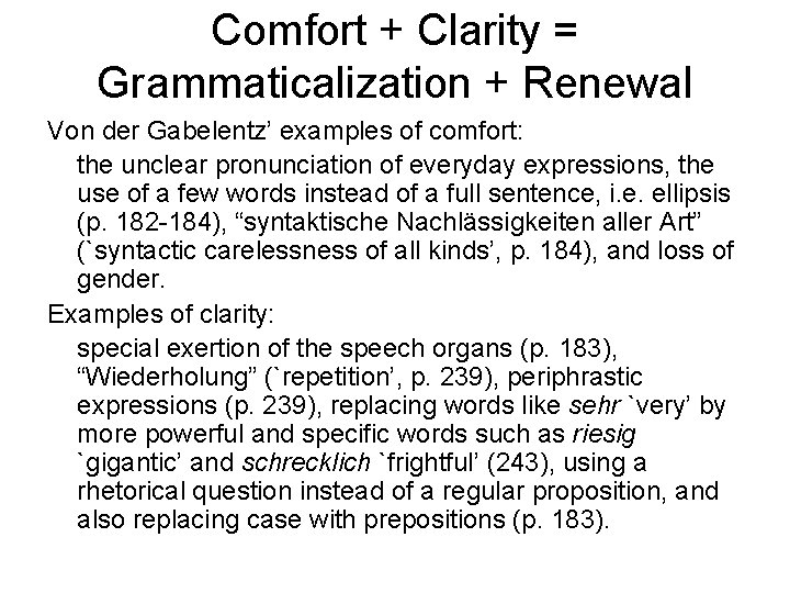 Comfort + Clarity = Grammaticalization + Renewal Von der Gabelentz’ examples of comfort: the
