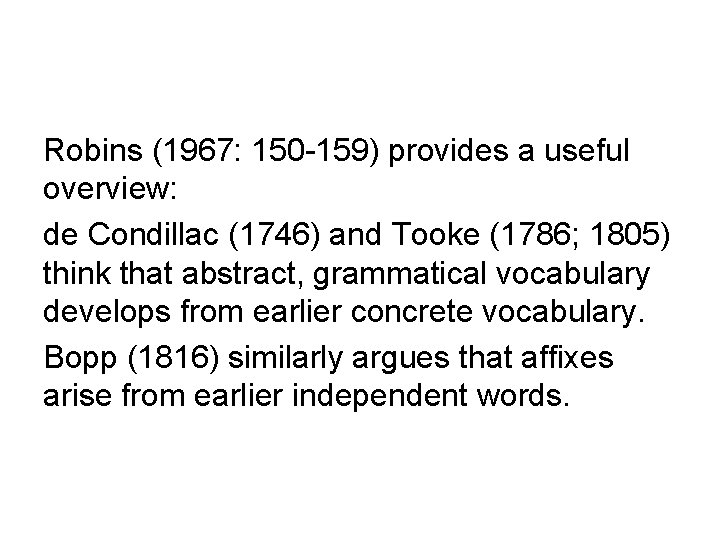 Robins (1967: 150 -159) provides a useful overview: de Condillac (1746) and Tooke (1786;