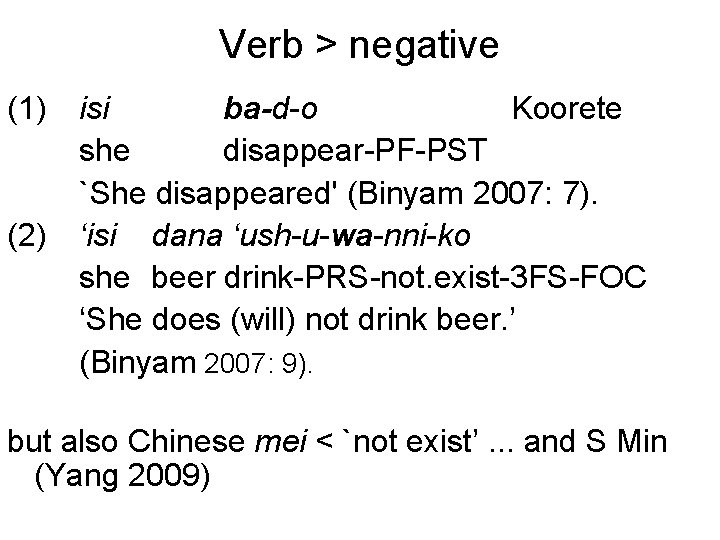 Verb > negative (1) (2) isi ba-d-o Koorete she disappear-PF-PST `She disappeared' (Binyam 2007: