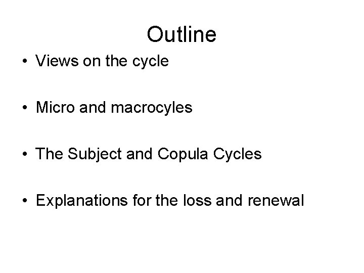 Outline • Views on the cycle • Micro and macrocyles • The Subject and