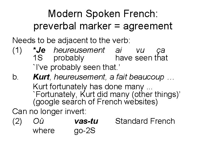 Modern Spoken French: preverbal marker = agreement Needs to be adjacent to the verb: