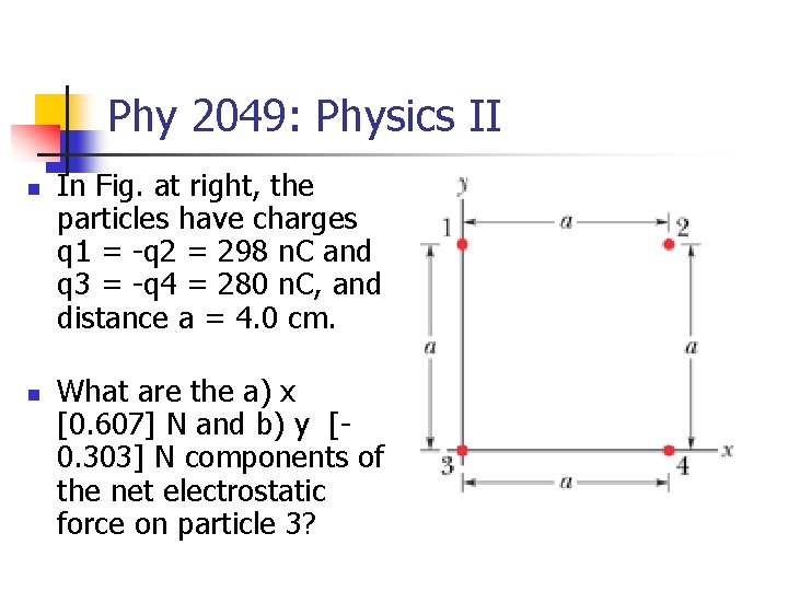Phy 2049: Physics II n n In Fig. at right, the particles have charges