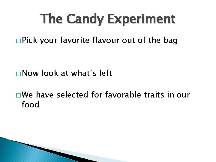 The Candy Experiment � Pick your favorite flavour out of the bag � Now