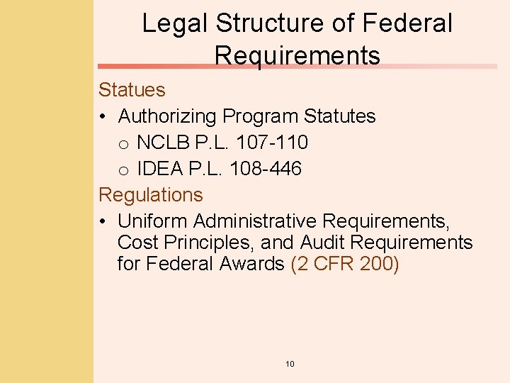 Legal Structure of Federal Requirements Statues • Authorizing Program Statutes o NCLB P. L.