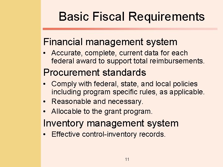 Basic Fiscal Requirements Financial management system • Accurate, complete, current data for each federal