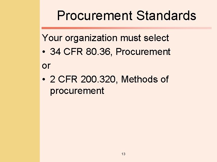 Procurement Standards Your organization must select • 34 CFR 80. 36, Procurement or •
