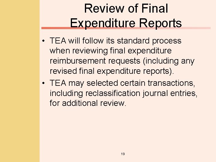 Review of Final Expenditure Reports • TEA will follow its standard process when reviewing