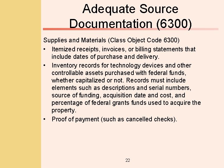 Adequate Source Documentation (6300) Supplies and Materials (Class Object Code 6300) • Itemized receipts,