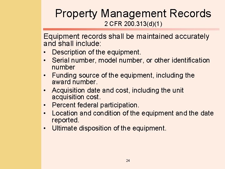 Property Management Records 2 CFR 200. 313(d)(1) Equipment records shall be maintained accurately and