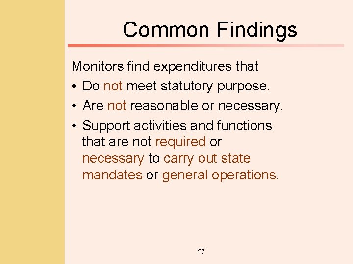Common Findings Monitors find expenditures that • Do not meet statutory purpose. • Are