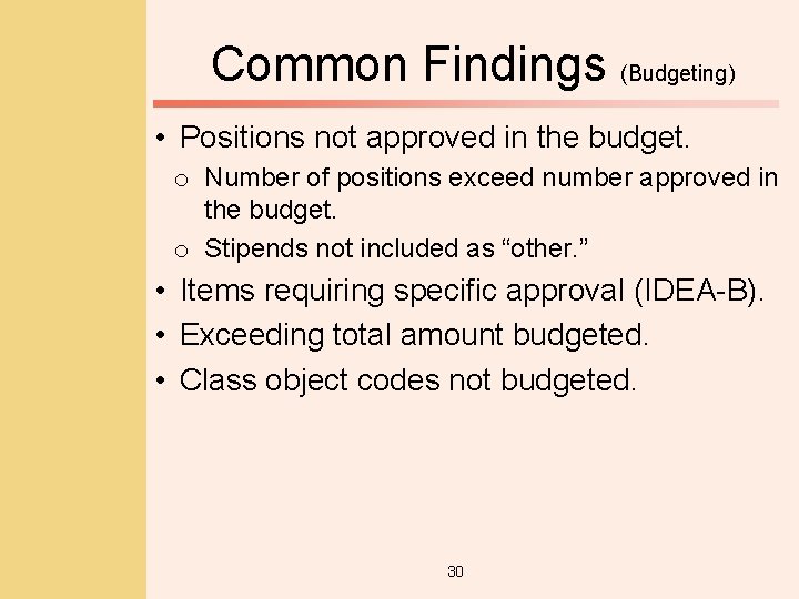 Common Findings (Budgeting) • Positions not approved in the budget. o Number of positions
