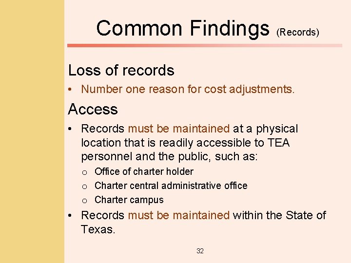 Common Findings (Records) Loss of records • Number one reason for cost adjustments. Access