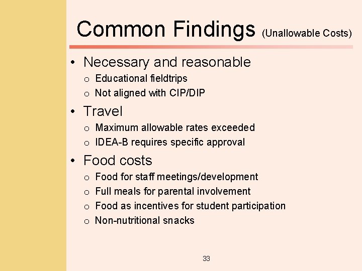 Common Findings (Unallowable Costs) • Necessary and reasonable o Educational fieldtrips o Not aligned