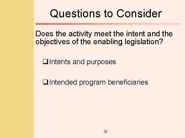 Questions to Consider Does the activity meet the intent and the objectives of the