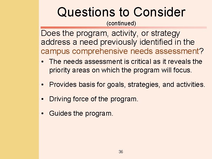Questions to Consider (continued) Does the program, activity, or strategy address a need previously