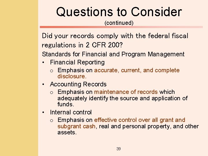 Questions to Consider (continued) Did your records comply with the federal fiscal regulations in