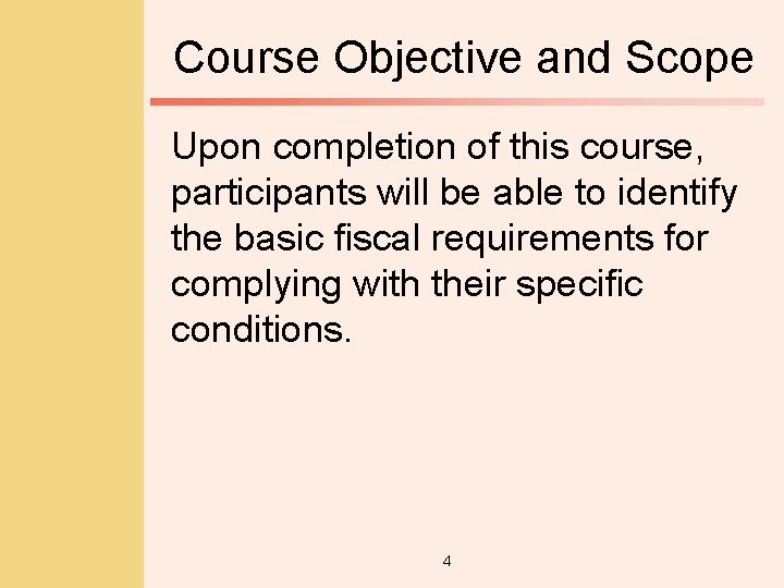 Course Objective and Scope Upon completion of this course, participants will be able to