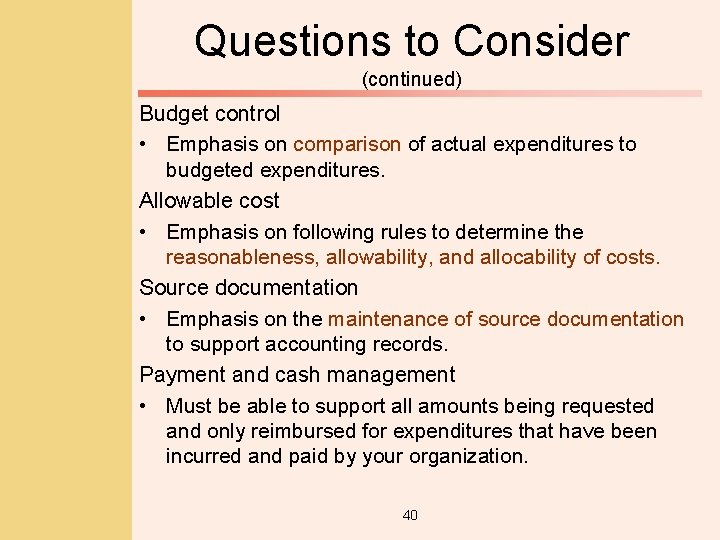 Questions to Consider (continued) Budget control • Emphasis on comparison of actual expenditures to
