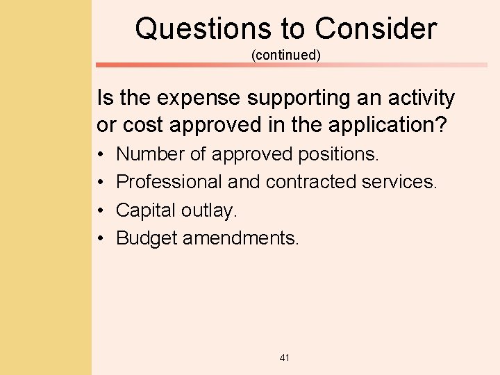 Questions to Consider (continued) Is the expense supporting an activity or cost approved in